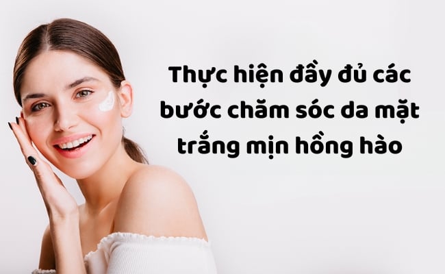 Cách Chăm Sóc Da Mặt Trắng Mịn Tại Nhà