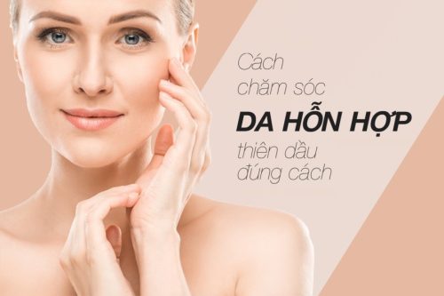 Da Hỗn Hợp Thiên Dầu Và Cách Chăm Sóc Đúng Cách
