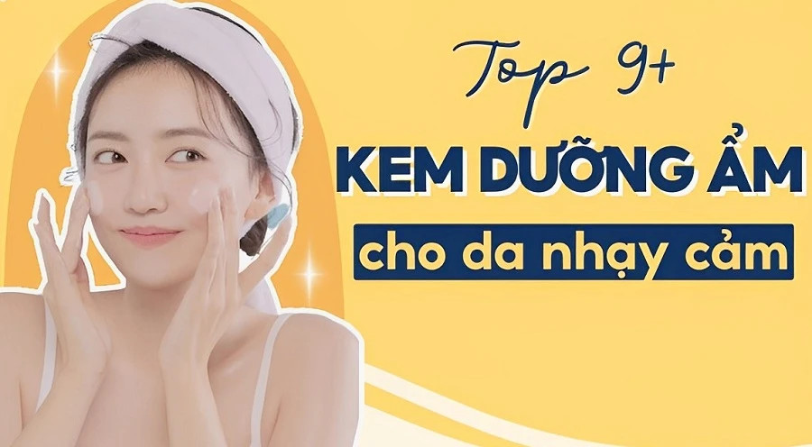 Top Kem Dưỡng Ẩm Cho Da Nhạy Cảm Tốt, Không Gây Kích Ứng