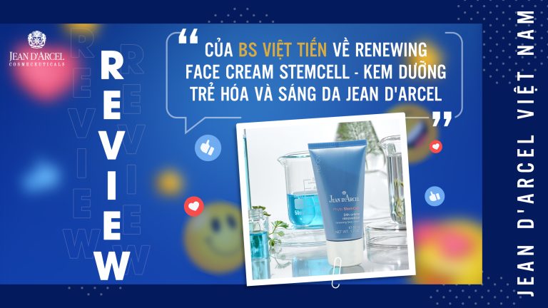 [Review] Bác Sĩ Việt Tiến nói gì về Renewing Face Cream Stemcell – Kem dưỡng trẻ hóa và sáng da (tế bào gốc) Jean d’Arcel tại Hội Nghị Khoa học Da Liễu Miền Nam 2023